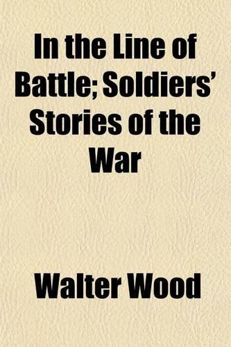 In the Line of Battle; Soldiers' Stories of the War