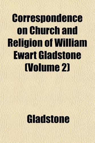 Correspondence on Church and Religion of William Ewart Gladstone Volume 1: (English)