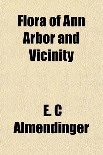 Flora of Ann Arbor and Vicinity: (English)