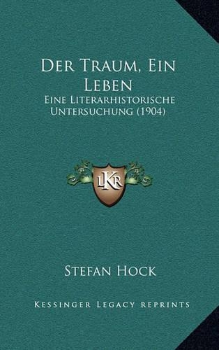 Der Traum, Ein Leben: Eine Literarhistorische Untersuchung (1904)