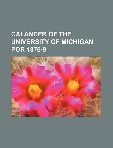 Calander of the University of Michigan Por 1878-9