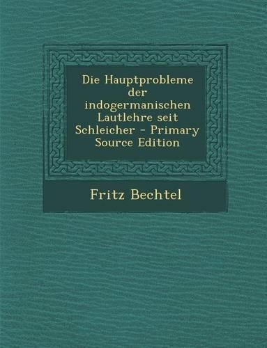 Die Hauptprobleme Der Indogermanischen Lautlehre Seit Schleicher