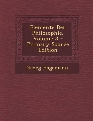 Elemente Der Philosophie, Volume 3: (German)