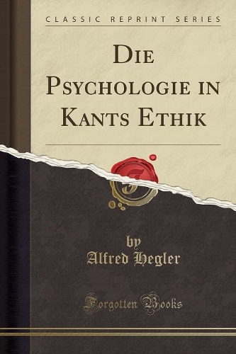 Die Psychologie in Kants Ethik (Classic Reprint)
