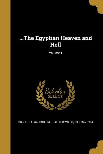 ...The Egyptian Heaven and Hell; Volume 1: (English)
