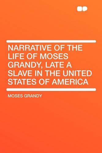 Narrative of the Life of Moses Grandy, Late a Slave in the United States of America