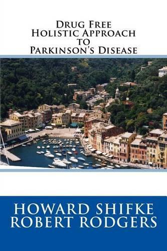 Drug Free Holistic Approach to Parkinson's Disease: (English)