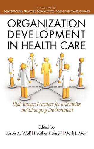 Organization Development in Healthcare: A Guide for Leaders(Contemporary Trends in Organization Development and Change)