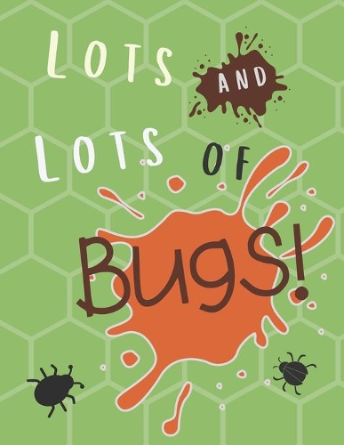 Lots and Lots of Bugs!