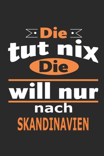 Die tut nix Die will nur nach Skandinavien: Notizbuch mit 110 Seiten, ebenfalls Nutzung als Dekoration in Form eines Schild bzw. Poster möglich