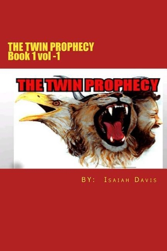 The Twin Prophecy: Book 1/ Vol -1 in the Channeler Saga. Channelers explode on the scene!(1 The Channeler Saga)