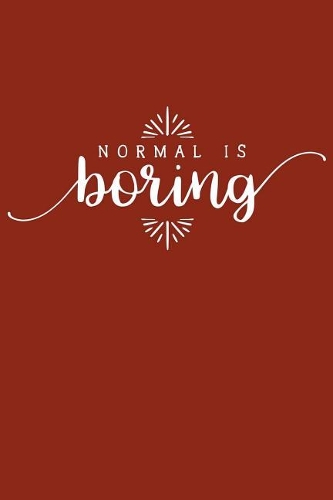 Normal Is Boring