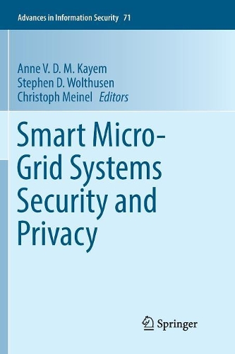 Smart Micro-Grid Systems Security and Privacy: (71 Advances in Information Security)