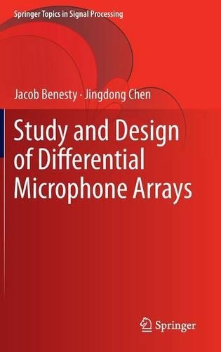 Study and Design of Differential Microphone Arrays: (6 Springer Topics in Signal Processing)