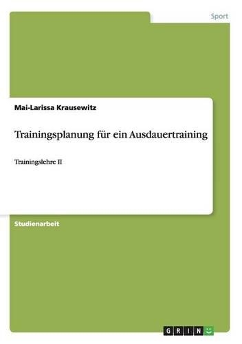 Trainingsplanung für ein Ausdauertraining: Trainingslehre II(German)