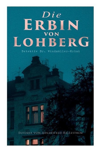 Die Erbin von Lohberg (Detektiv Dr. Windmüller-Krimi)