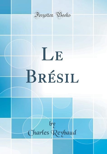 Le Brésil (Classic Reprint)