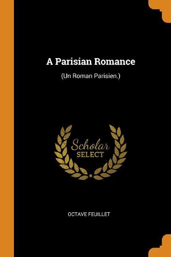 A Parisian Romance: (un Roman Parisien.)
