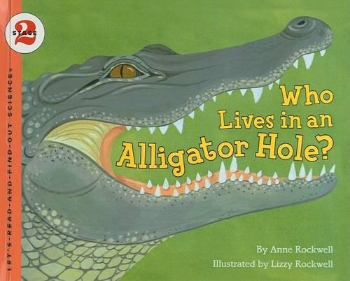 Who Lives in an Alligator Hole?: (Let's-Read-And-Find-Out Science: Stage 2 (Pb))