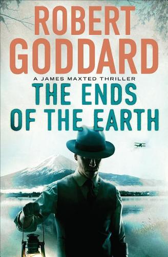 The Ends of the Earth: (3 James Maxted Thrillers)