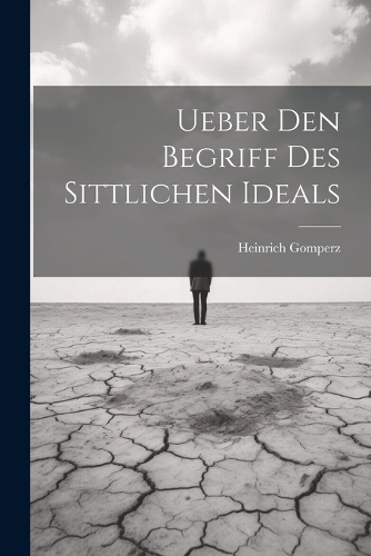 Ueber Den Begriff Des Sittlichen Ideals