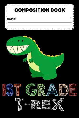 Composition Book 1st Grade T-Rex