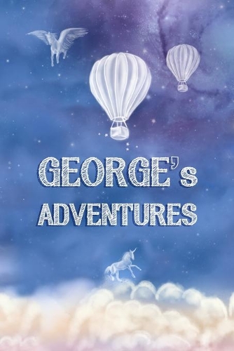 George's Adventures: Softcover Personalized Keepsake Journal, Custom Diary, Writing Notebook with Lined Pages(400 Journey to Imagination)