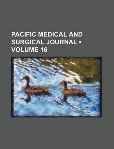 Pacific Medical and Surgical Journal (Volume 16)