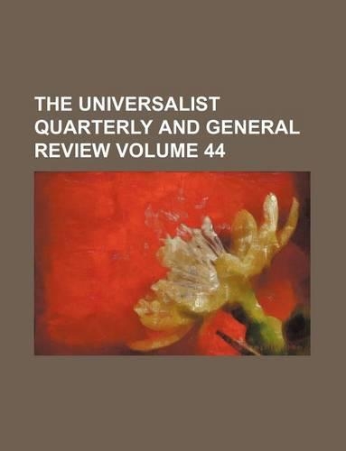 The Universalist Quarterly and General Review Volume 44