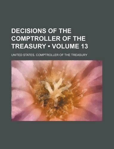 Decisions of the Comptroller of the Treasury (Volume 13)