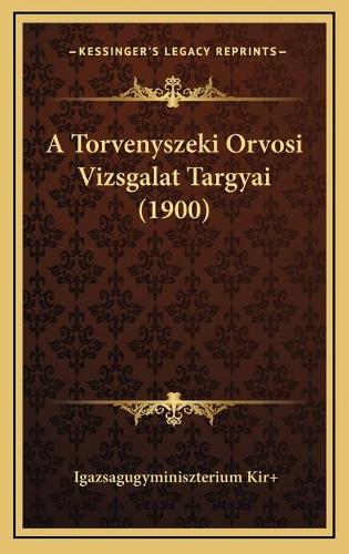 A Torvenyszeki Orvosi Vizsgalat Targyai (1900): (Hebrew)