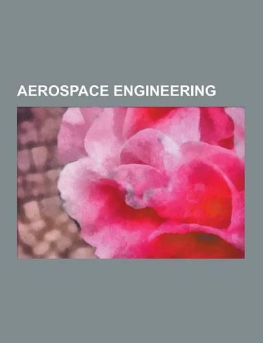 Aerospace Engineering: Spacecraft Propulsion, Global Positioning System, Aerodynamics, Wing, Hypersonic Speed, Chord, Supersonic Speed, Aeros