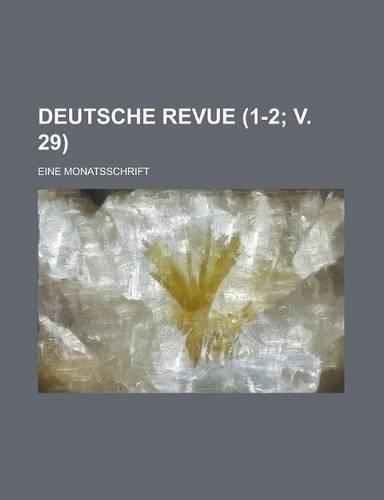 Deutsche Revue; Eine Monatsschrift (1-2; V. 29 )