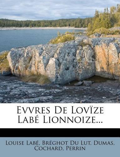Evvres de Lovïze Labé Lionnoize...