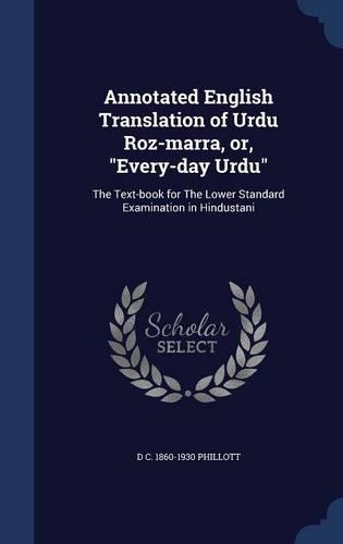 Annotated English Translation of Urdu Roz-marra, or, Every-day Urdu