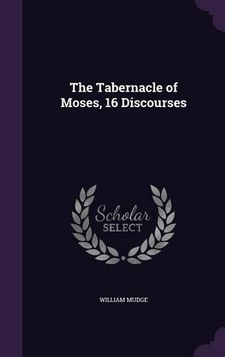 The Tabernacle of Moses, 16 Discourses