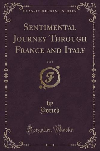 Sentimental Journey Through France and Italy, Vol. 1 (Classic Reprint)