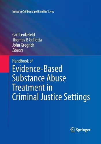 Handbook of Evidence-Based Substance Abuse Treatment in Criminal Justice Settings: (11 Issues in Children's and Families' Lives)