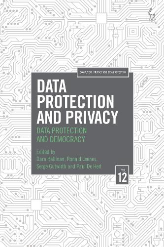 Data Protection and Privacy, Volume 12: Data Protection and Democracy(Computers, Privacy and Data Protection)