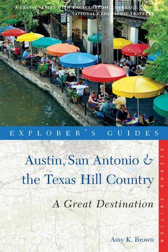 Explorer's Guide Austin, San Antonio & the Texas Hill Country: A Great Destination: (0 Explorer's Great Destinations)