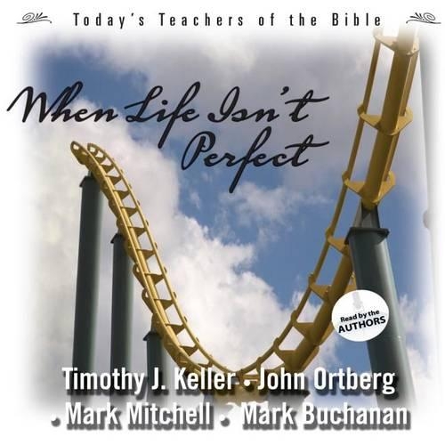 When Life Isn't Perfect: (Today's Best Teachers of the Bible)