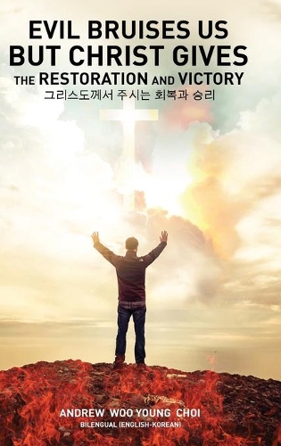 Evil Bruises Us, But Christ gives the Restoration and Victory