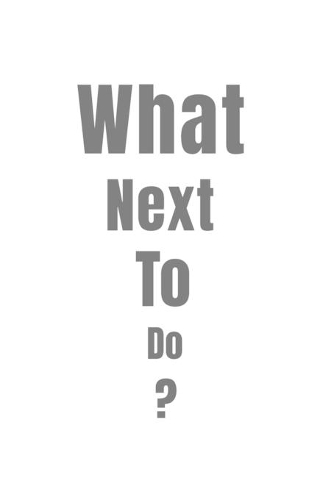 What Next To Do?