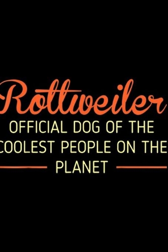 Rottweiler Official Dog Of Collest People on the planet