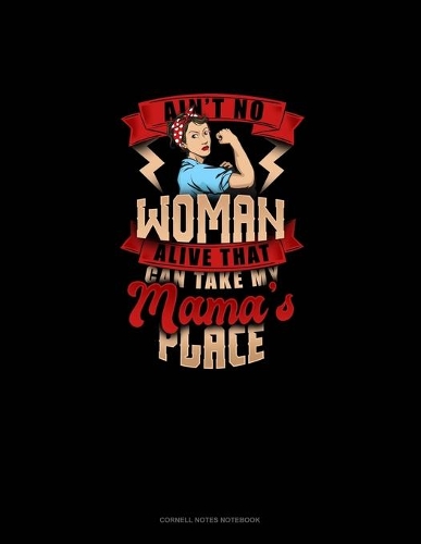 Ain't No Woman Alive That Can Take My Mama's Place