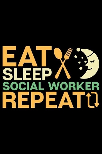 Eat Sleep Social Worker Repeat