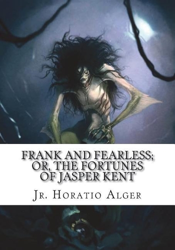 Frank and Fearless; or, The Fortunes of Jasper Kent