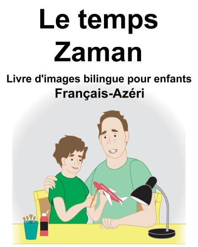 Français-Azéri Le temps/Zaman Livre d'images bilingue pour enfants