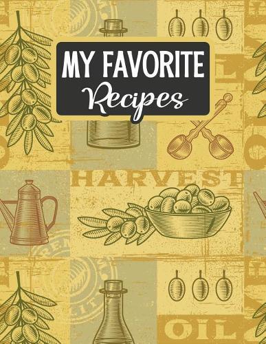My Favorite Recipes: Blank Recipe Book - Make Your Own Custom Cookbook - Vintage Olive Oil(52 Empty Recipe Notebooks & Journals)