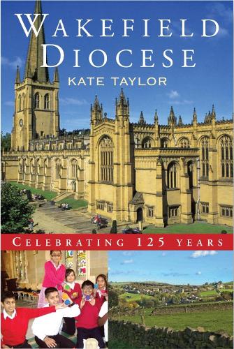 Wakefield Diocese: Celebrating 125 years(English)